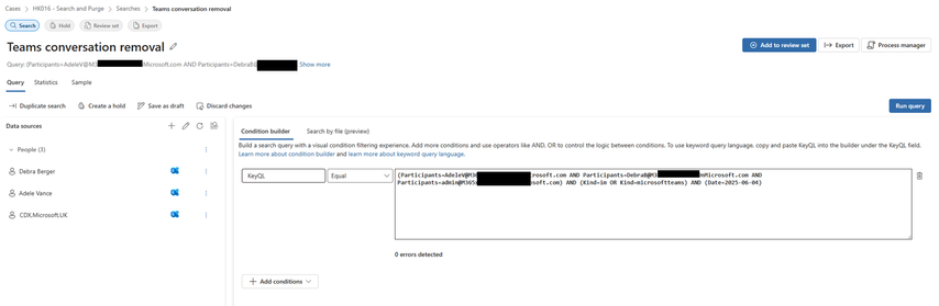 Shows the newly created Teams conversation removal search. Debra, Adele and Admin (CDX) are included as data sources. Only their mailboxes are targeted. The condition builder uses the KeyQL query.
