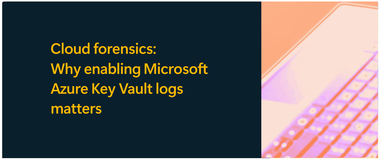 Cloud forensics: Why enabling Microsoft Azure Key Vault logs matters ...