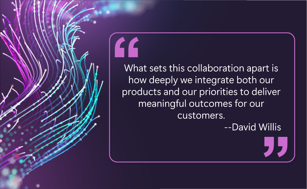 Purple quote box citing David Willis: What sets this collaboration apart is how deeply we integrate both our products and our priorities to deliver meaningful outcomes for our customers.
