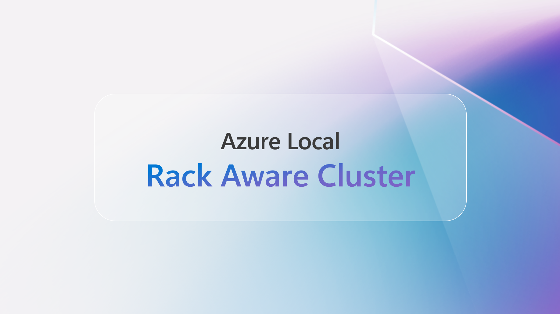 Announcing the preview of Azure Local rack aware cluster | Microsoft ...