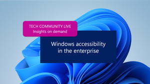 Promotional banner for Tech Community Live session about Windows accessibility in enterprise environments, featuring Windows 11 swirl design.