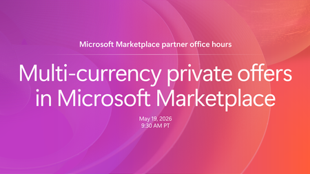 Join Microsoft Marketplace partner office hours to explore multi-currency private offers