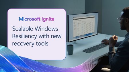 Man sitting at desk with computer.  Copy on image says Microsoft Ignite, Scalable Windows Resiliency with new recovery tools