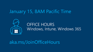 Join Windows Office Hours - January 15, here on the tech community!