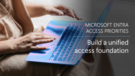 Join us for a webinar on building a unified access foundation, here on the Tech Community!