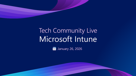 Join us for Tech Community Live, Intune edition, on January 26, 2026!