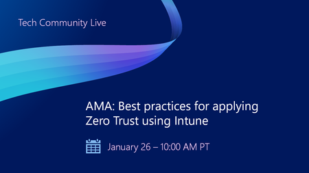 Join us for an AMA on best practices for applying Zero Trust using Intune, here on the Tech Community!