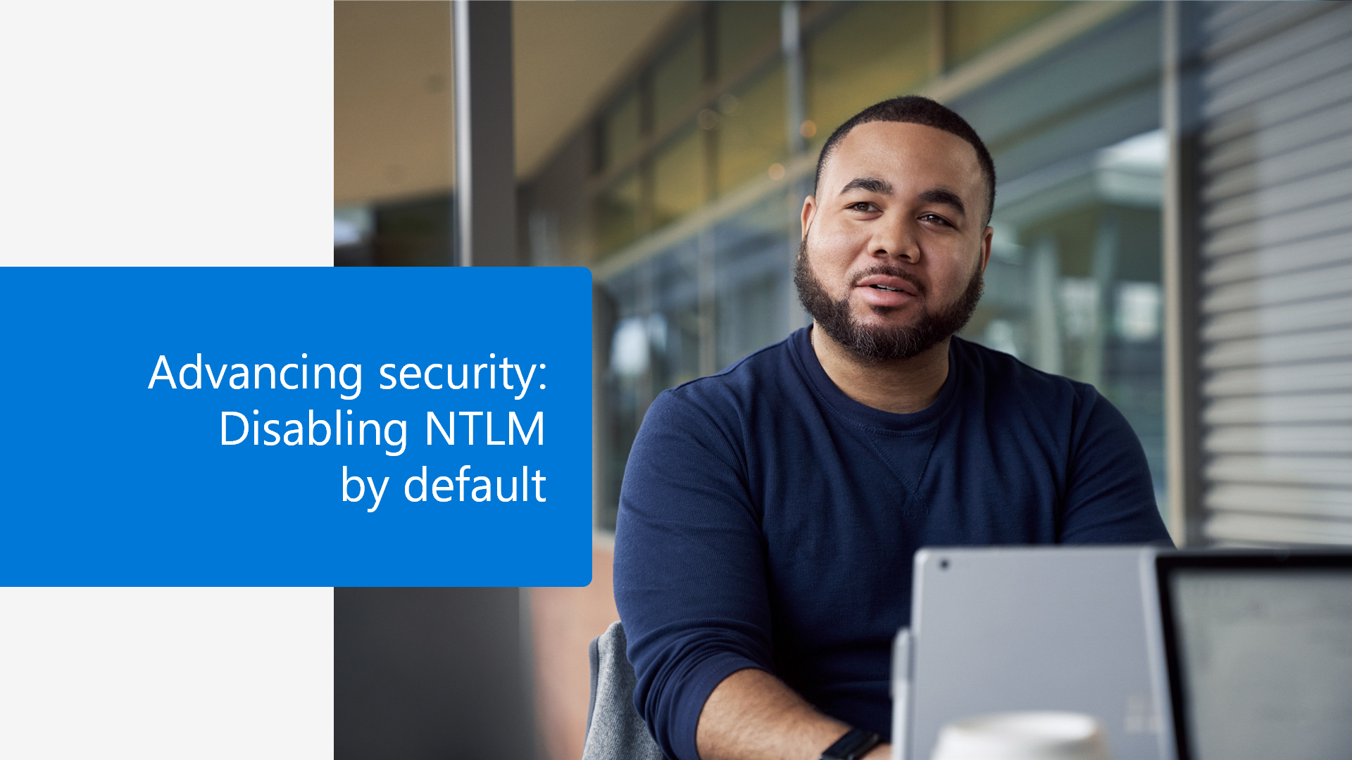 Advancing Windows security: Disabling NTLM by default - Windows IT Pro Blog