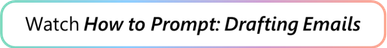 Watch How to Prompt: Drafting Emails