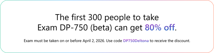The first 300 people who take Exam DP-750 (beta) on or before April 2, 2026, can get 80% off.