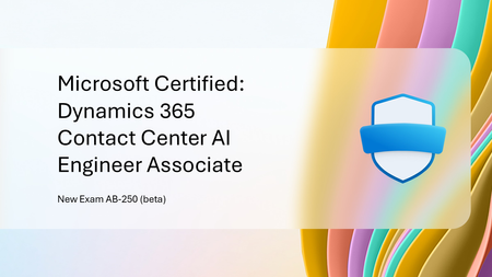 새로운 Microsoft 공인: Dynamics 365 Contact Center AI 엔지니어 어소시에이트 인증