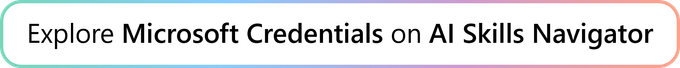 Explore Microsoft Credentials on AI Skills Navigator