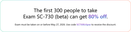 The first 300 people who take Exam SC-730 (beta) on or before May 27, 2026 can get 80% off.