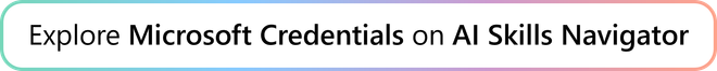 Explore Microsoft Credentials on AI Skills Navigator