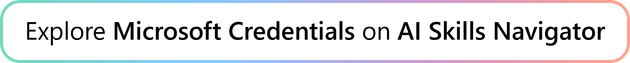 Explore Microsoft Credentials on AI Skills Navigator