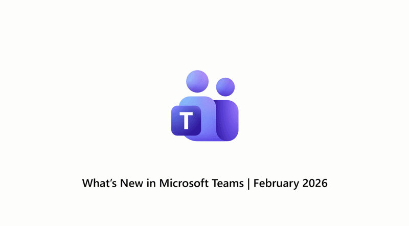 What's New in Microsoft Teams | February 2026 | Microsoft Community Hub