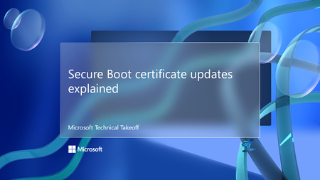 Join us for Secure Boot certificate updates explained, part of Microsoft Technical Takeoff!