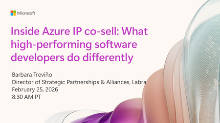 Join us for Inside Azure IP co-sell: What high-performing software developers do differently, here on the Tech Community!