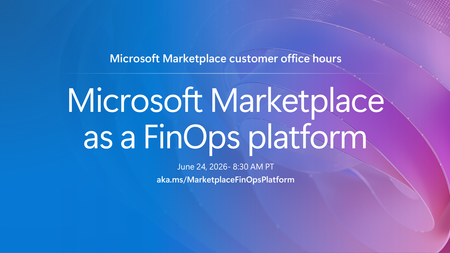 Join Microsoft Marketplace customer hours to explore Microsoft Marketplace as a FinOps platform