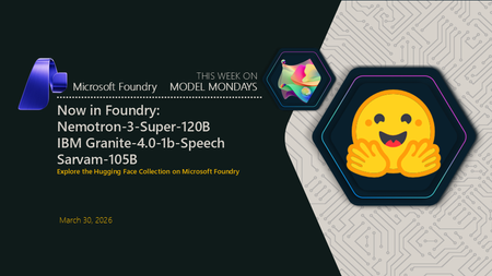 Foundry에서 지금 바로 사용 가능한 제품: NVIDIA Nemotron-3-Super-120B-A12B, IBM Granite-4.0-1b-Speech, Sarvam-105B