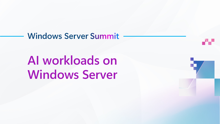 Join us for AI workloads on Windows Server, part of Windows Server Summit!