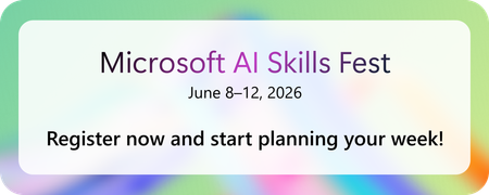 Microsoft AI Skills Fest, June 8-12, 2026. Register now and start planning your week!