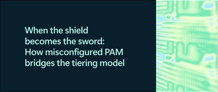 방패가 칼이 될 때: 잘못 구성된 PAM이 계층화 모델을 어떻게 연결하는가