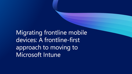 현장 모바일 기기 마이그레이션: 현장 중심 접근 방식을 통한 Microsoft Intune 도입