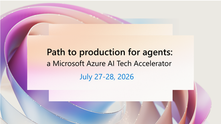 Tune in July 27-28 to accelerate your path to production for agents