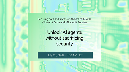 Tune in July 23 for tips on unlocking AI agents without sacrificing security
