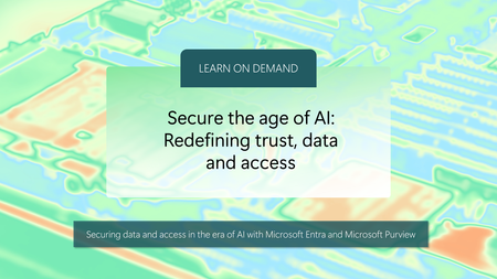 Learn on demand - Secure the age of AI: Redefining trust, data and access