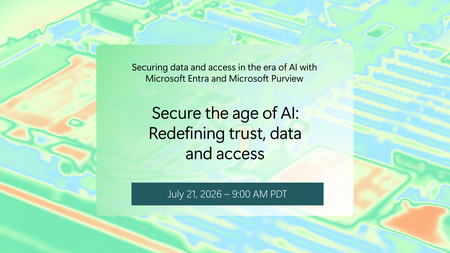 July 21 is your chance to get insights that will help you redefine trust, data, and access in the age of AI