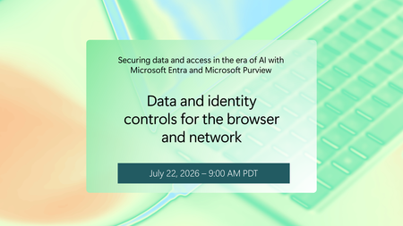 Tune in July 22 to learn how to stop the leak before it starts with data and identity controls for browser and network