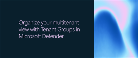 Microsoft Defender의 테넌트 그룹을 사용하여 다중 테넌트 보기를 구성하세요