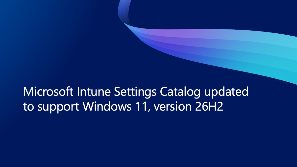 Microsoft Intune Settings Catalog updated to support Windows 11 ...