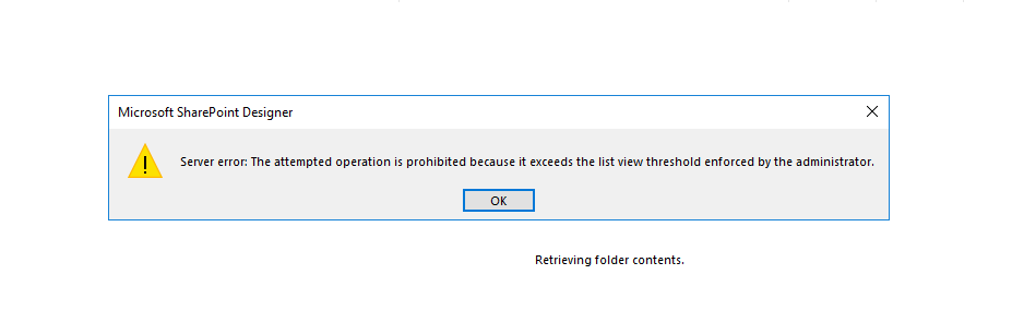 SharePoint Designer error - Exceeds the list view threshold enforced by ...