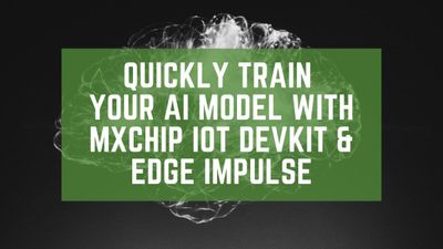 QUICKLY-TRAIN-YOUR-AI-MODEL-WITH-MXCHIP-IOT-DEVKIT-EDGE-IMPULSE.jfif