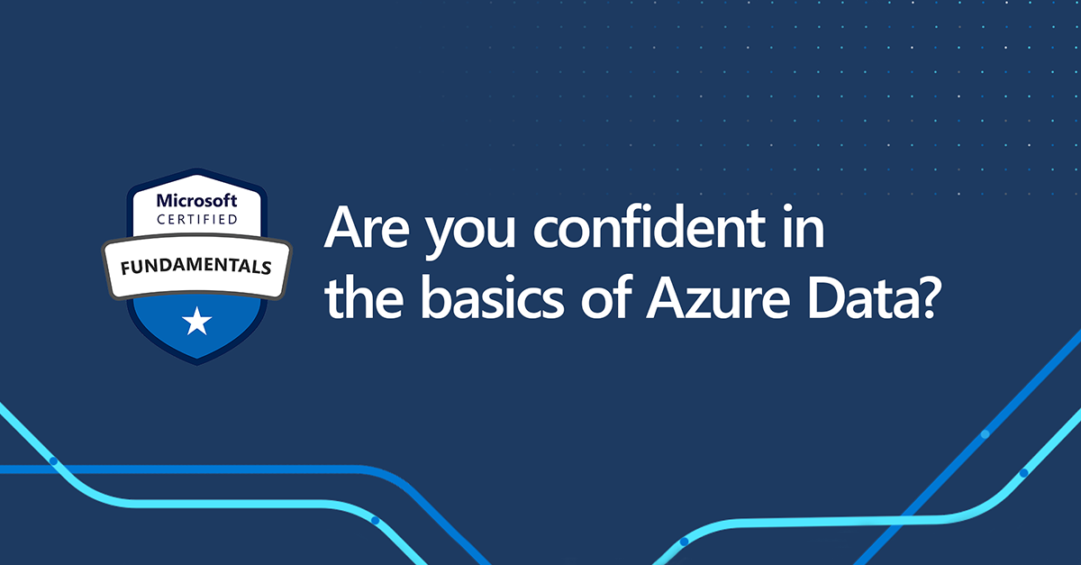 Master the basics with the Azure Data Fundamentals certification 