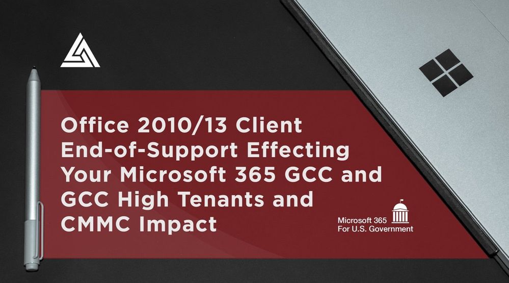 Office 2010 & 2013 Clients End-of-Support Affecting Microsoft 365 GCC High Tenants and CMMC Impact.jpg