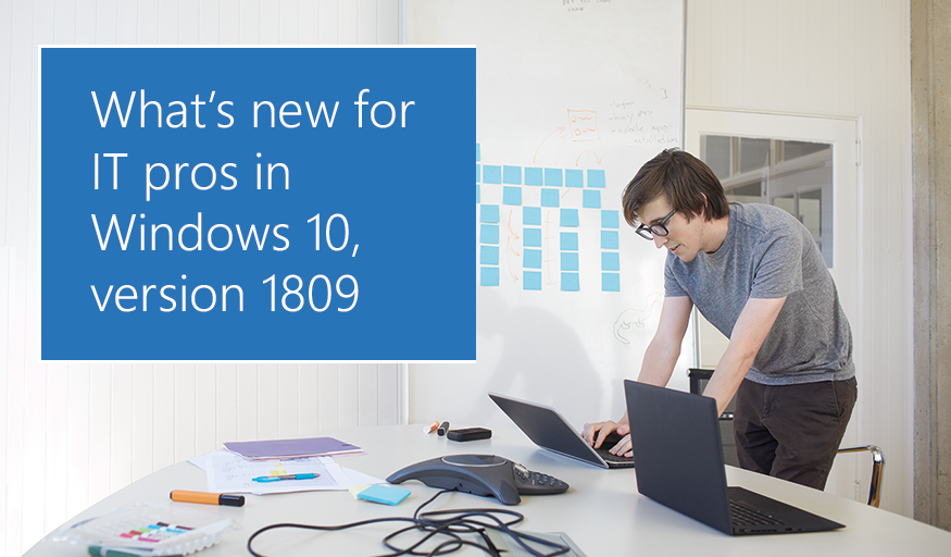 What’s new for IT pros in Windows 10, version 1809 | Microsoft ...