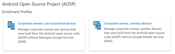 This screenshot shows Microsoft’s solution for managing Android devices, the Android Open Source Project (AOSP) and its two enrollment profiles for corporate devices: Corporate-owned, user-associated devices and corporate-owned, user-less devices