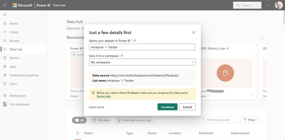 Exporting a list to the Data hub in Power BI. The Data hub makes it easy to find, explore, and use the data items in your organization, such as datasets and datamarts.