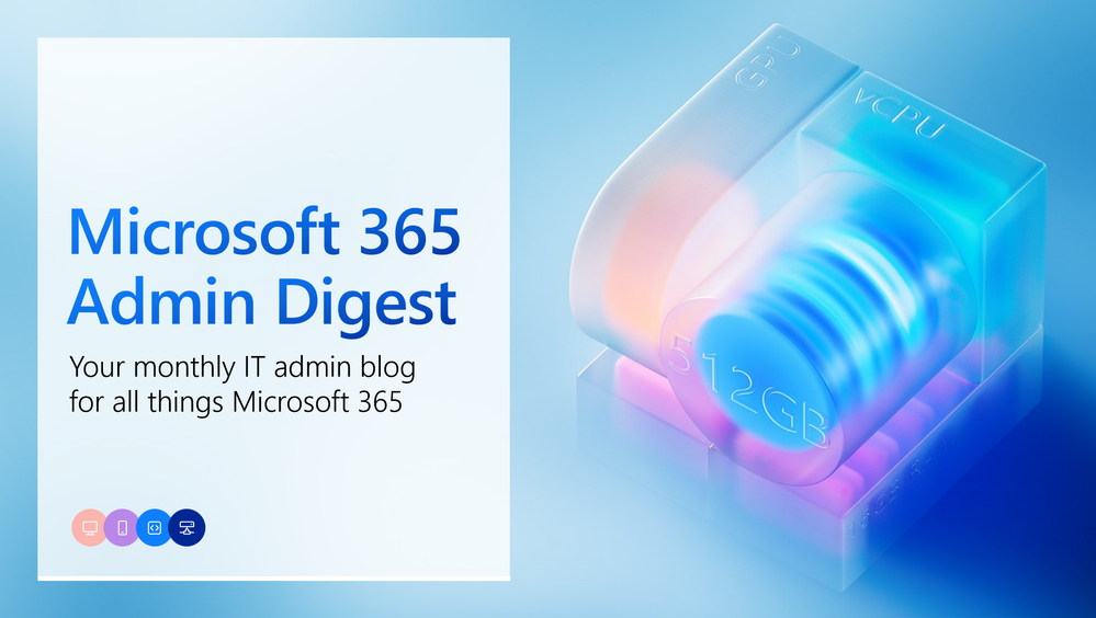 An image with text: "Microsoft 365 Admin Digest: Your monthly IT admin blog for all things Microsoft 365.”