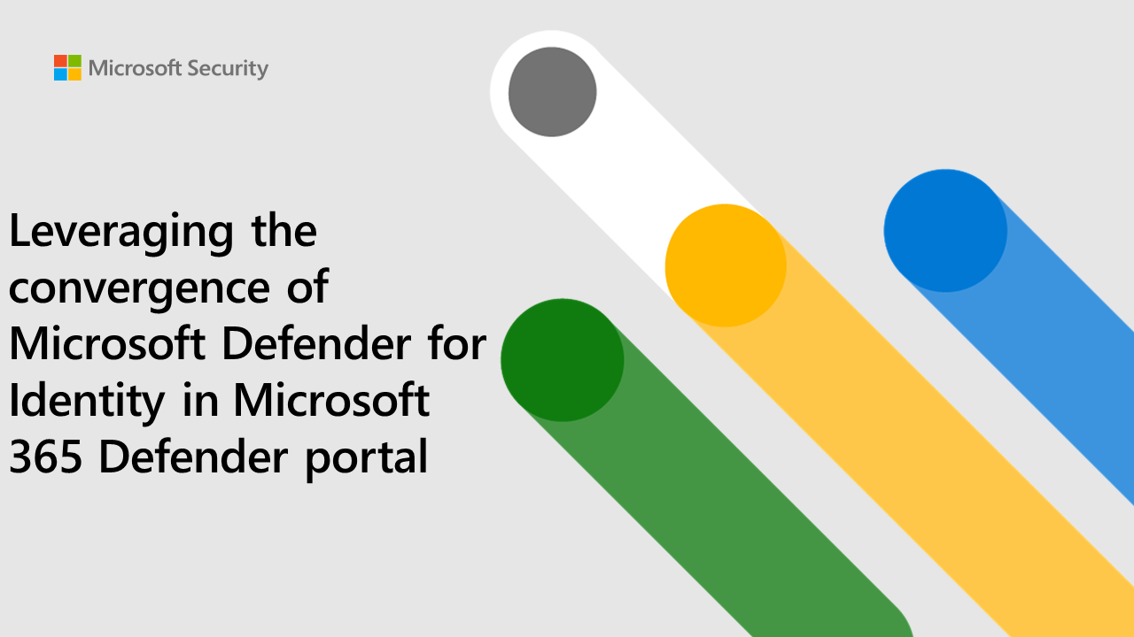 Leveraging the convergence of Microsoft Defender for Identity in ...