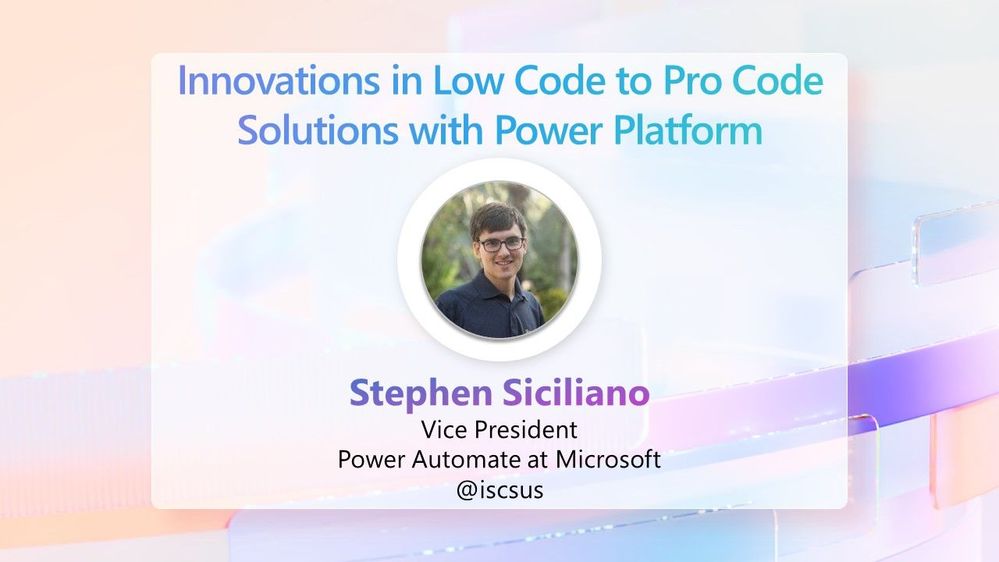 Stephen Siciliano, VP of Power Automate – Microsoft, will lead the “Innovations in Low Code to Pro Code Solutions with Power Platform” day-two keynote.