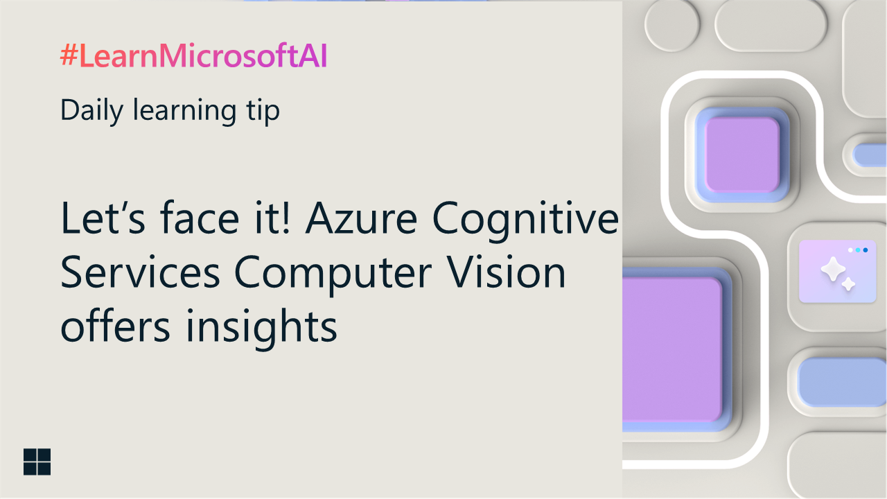 Let’s face it! Azure Cognitive Services Computer Vision offers insights ...