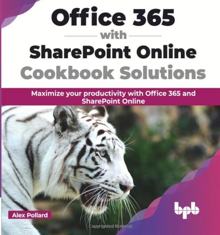 Book cover: “Office 365 with SharePoint Online Cookbook Solutions: Maximize your productivity with Office 365 and SharePoint Online” by Alex Pollard.