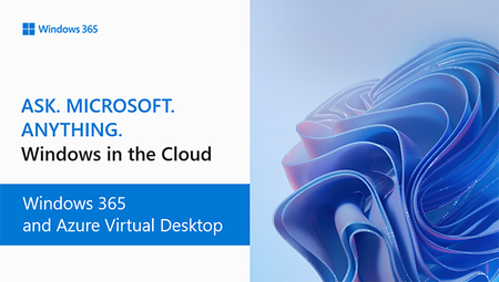 ASK. MICROSOFT. ANYTHING. Windows in the Cloud. Windows 365 and Azure Virtual Desktop.png