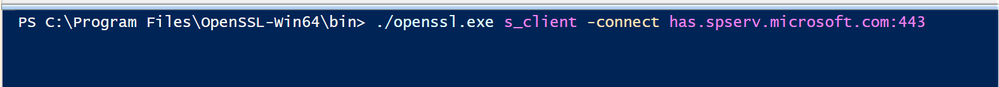 A screenshot of the complete line command, PS C:\Program Files\OpenSSL-Win64\bin> ./openssl.exe s_client -connect has.spserv.microsoft.com:443.
