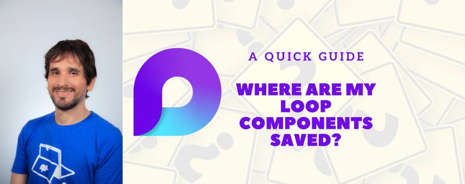 Where are my Loop components saved? | Microsoft Community Hub
